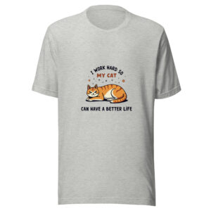 ZestoraLife Premium Cat Parent Graphic Tee Grey boutique graphic t-shirt featuring an orange cat and the phrase I work hard so my cat can have a better life, from the ZestoraLife premium pet gear collection.