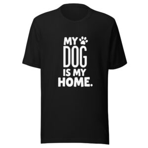 unisex-staple-t-shirt-black-front-69c554f66dbdf.jpg "My Dog Is My Home" Dark Mode T-Shirt (PD020_T01)