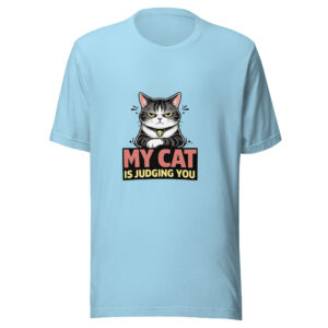unisex-staple-t-shirt-ocean-blue-front-69be627a41a85.jpg "My Cat Is Judging You" Sarcastic Graphic T-Shirt (PD014_T01)