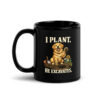 black-glossy-mug-black-11-oz-handle-on-left-6a62413e050bb.jpg I Plant He Excavates Funny Dog Gardening Black Mug (PD033_M02)