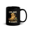 black-glossy-mug-black-11-oz-handle-on-right-6a62413e03238.jpg I Plant He Excavates Funny Dog Gardening Black Mug (PD033_M02)