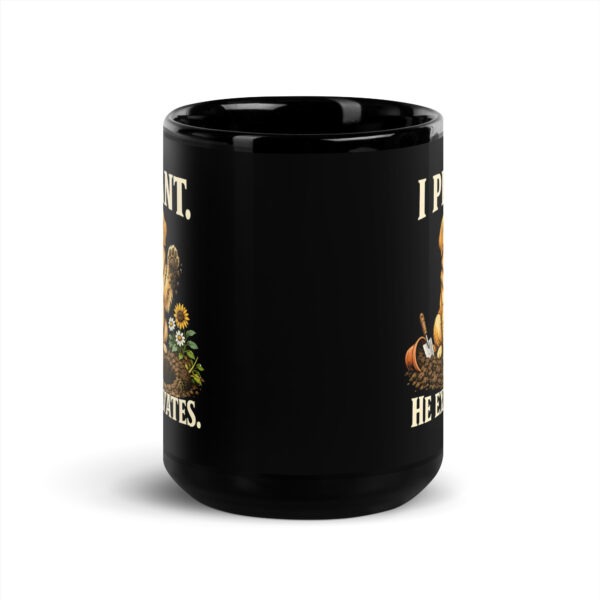 black-glossy-mug-black-15-oz-front-6a62413e04bbd.jpg I Plant He Excavates Funny Dog Gardening Black Mug (PD033_M02)