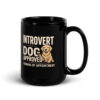black-glossy-mug-black-15-oz-handle-on-right-6a53317fb5d94.jpg Introvert Dog Approved Humans By Appointment Mug (PD032_M01)