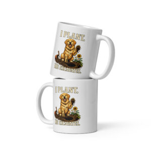white-glossy-mug-white-11-oz-front-view-6a61faf1f0c45.jpg I Plant He Excavates Funny Dog Gardening Mug - White (PD033_M01)